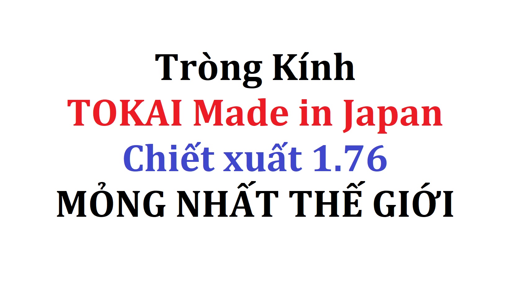 Tròng kính chiết xuất 1.76 MỎNG NHẤT THẾ GIỚI.